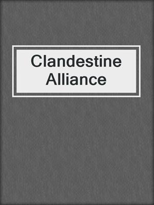 cover image of Clandestine Alliance
