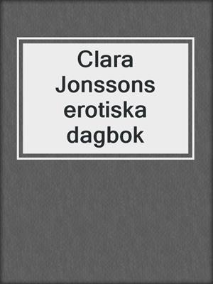 cover image of Clara Jonssons erotiska dagbok