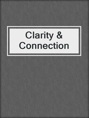 Clarity & Connection
