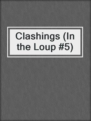 cover image of Clashings (In the Loup #5)