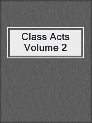 cover image of Class Acts Volume 2