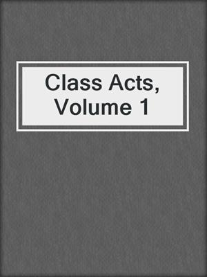 Class Acts, Volume 1