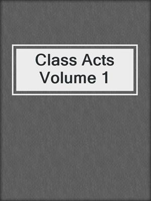 cover image of Class Acts Volume 1