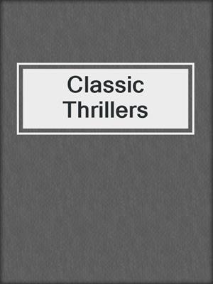 cover image of Classic Thrillers