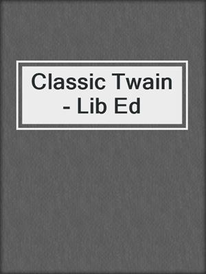 Classic Twain - Lib Ed