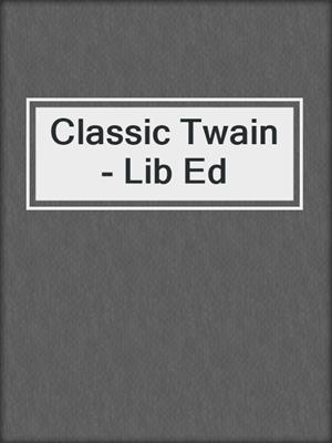 Classic Twain - Lib Ed
