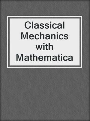 Classical Mechanics with Mathematica