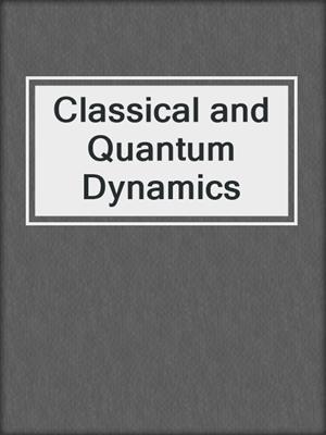 Classical and Quantum Dynamics