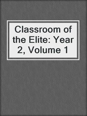 Classroom of the Elite: Year 2, Volume 1