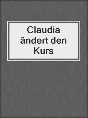 cover image of Claudia ändert den Kurs