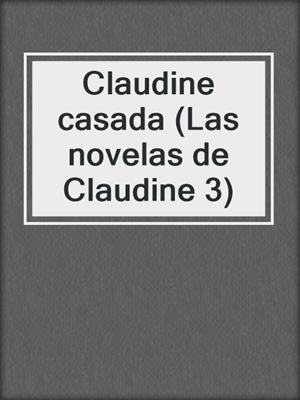 cover image of Claudine casada (Las novelas de Claudine 3)