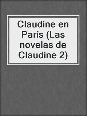 cover image of Claudine en París (Las novelas de Claudine 2)