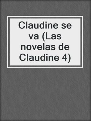 cover image of Claudine se va (Las novelas de Claudine 4)