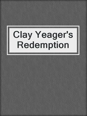 cover image of Clay Yeager's Redemption