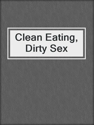 Clean Eating, Dirty Sex