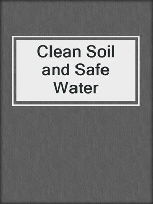 Clean Soil and Safe Water