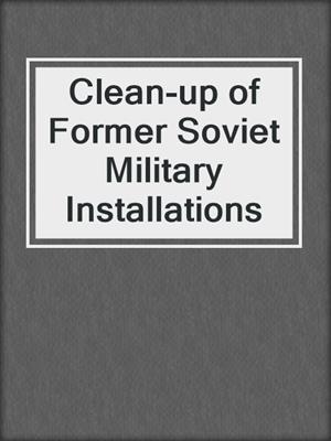 Clean-up of Former Soviet Military Installations