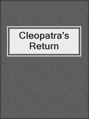 cover image of Cleopatra's Return