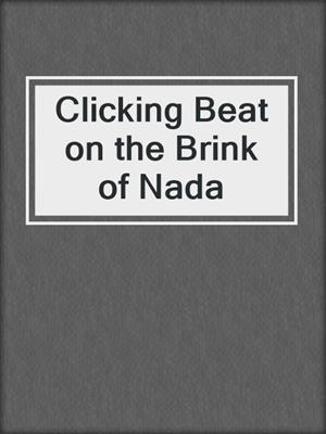 cover image of Clicking Beat on the Brink of Nada