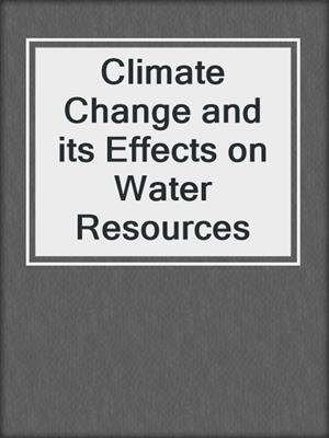 Climate Change and its Effects on Water Resources