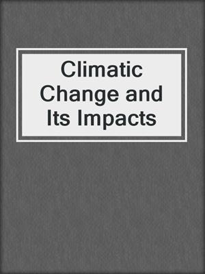 Climatic Change and Its Impacts