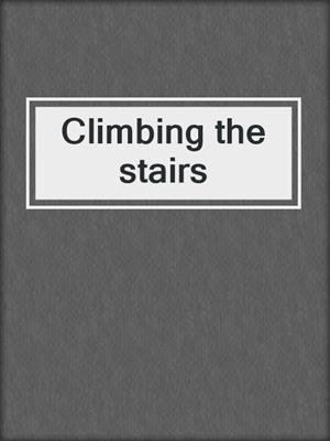 Climbing the stairs