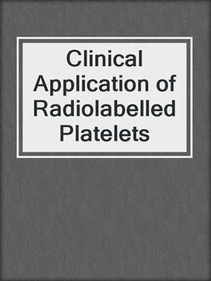 Clinical Application of Radiolabelled Platelets