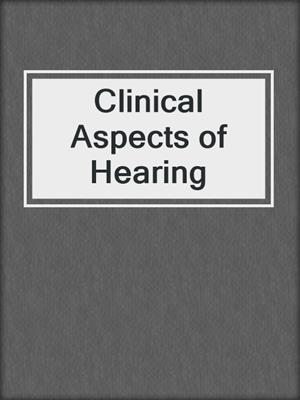 Clinical Aspects of Hearing