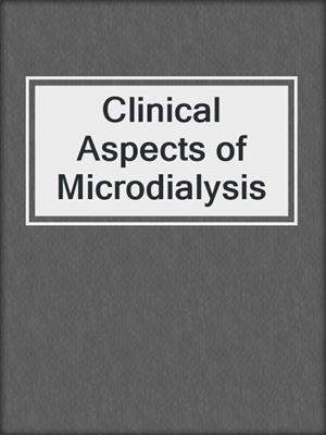Clinical Aspects of Microdialysis