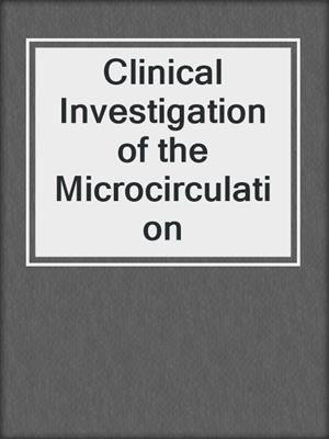 Clinical Investigation of the Microcirculation