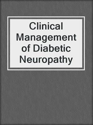 Clinical Management of Diabetic Neuropathy