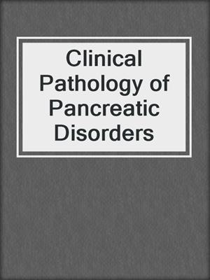 Clinical Pathology of Pancreatic Disorders