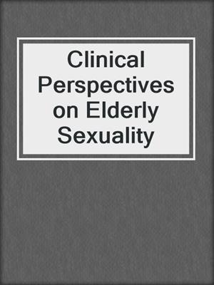 Clinical Perspectives on Elderly Sexuality