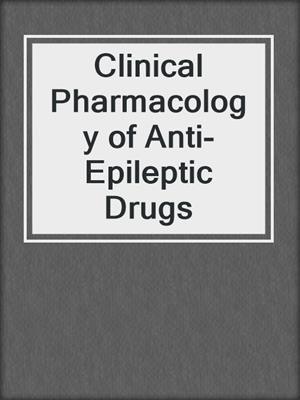 Clinical Pharmacology of Anti-Epileptic Drugs