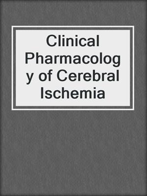 Clinical Pharmacology of Cerebral Ischemia