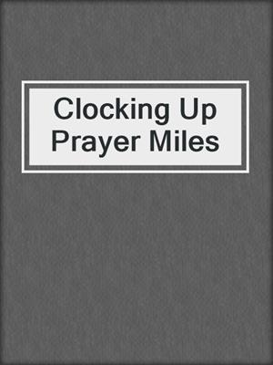 Clocking Up Prayer Miles