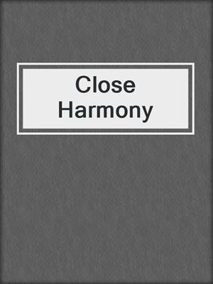 cover image of Close Harmony