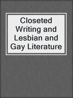 cover image of Closeted Writing and Lesbian and Gay Literature