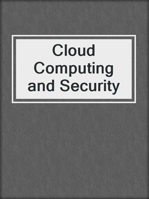 Cloud Computing and Security