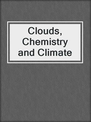 Clouds, Chemistry and Climate