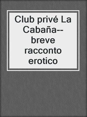 Club privé La Cabaña--breve racconto erotico