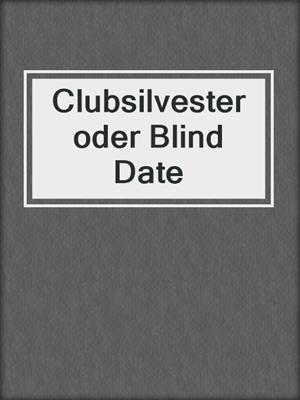 cover image of Clubsilvester oder Blind Date