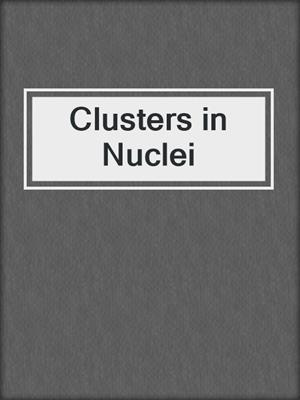 Clusters in Nuclei