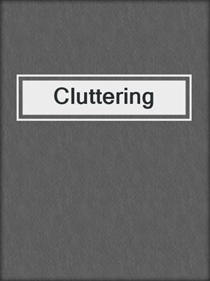 Cluttering