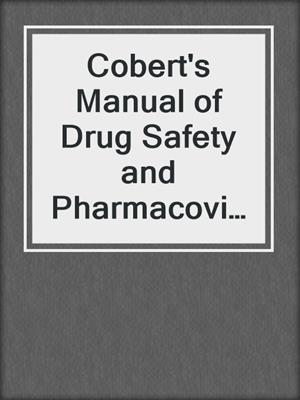Cobert's Manual of Drug Safety and Pharmacovigilance ()