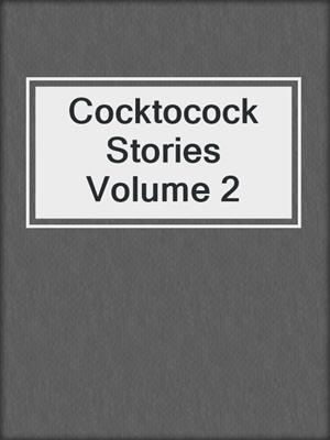 Cocktocock Stories Volume 2