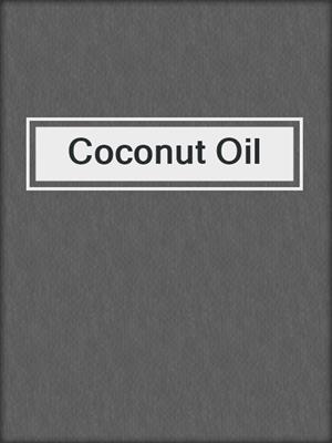 cover image of Coconut Oil