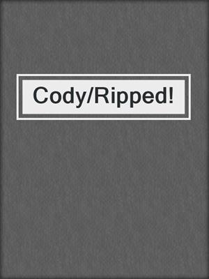 cover image of Cody/Ripped!