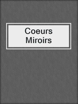 cover image of Coeurs Miroirs