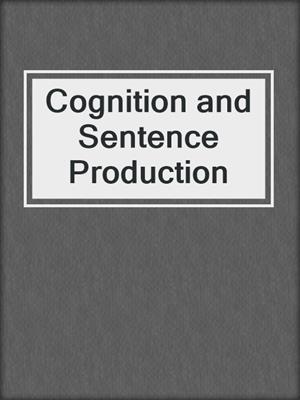 Cognition and Sentence Production